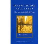 When Things Fall Apart: Heart Advice for Difficult Times (Shambhala Library)