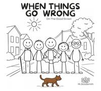 When Things Go Wrong: A Story About Facing Hard Days Together (The Good Street - Gentle Stories with Big Feelings)
