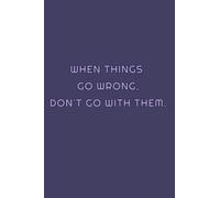 When things go wrong, don't go with them.: Lined Notebook: Lined NoteBook/Journal, 110 Pages, 6x9, Soft cover.