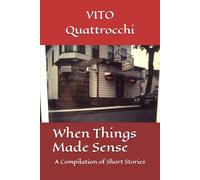 When Things Made Sense: A Compilation of Short Stories