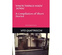 WHEN THINGS MADE SENSE: A Compilation of Short Stories With Psychological Summaries’