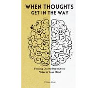 When Thoughts Get in the Way: If it's out of your hands it deserves freedom from your mind too.
