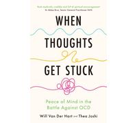 When Thoughts Get Stuck : Peace of Mind in the Battle Against OCD