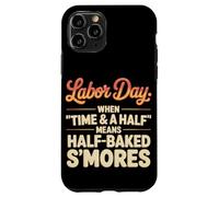 When Time & a Half Means Half Baked S’mores Labor Day Case for iPhone 11 Pro