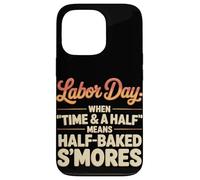 When Time & a Half Means Half Baked S’mores Labor Day Case for iPhone 13 Pro