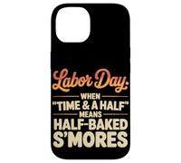 When Time & a Half Means Half Baked S’mores Labor Day Case for iPhone 14