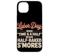 When Time & a Half Means Half Baked S’mores Labor Day Case for iPhone 14 Plus
