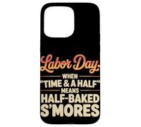 When Time & a Half Means Half Baked S’mores Labor Day Case for iPhone 15 Pro Max