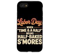 When Time & a Half Means Half Baked S’mores Labor Day Case for iPhone SE (2020) / 7 / 8