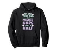 When Time and a Half Means Naps and a Half Labor Day Pullover Hoodie