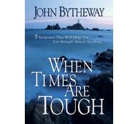 When Times Are Tough: 5 Scriptures That Will Help You Get Through Almost Anything