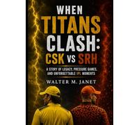 When Titans Clash: CSK vs SRH: A Story of Legacy, Pressure Games, and Unforgettable IPL Moments