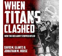 When Titans Clashed: How the Red Army Stopped Hitler