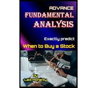When to buy a stock using advance fundamental analysis by Lalit Mohanty (The Ultimate Investing Guides' Series)