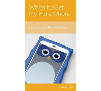 When to Get My Kid a Phone: Navigating the Tensions