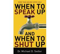 When to Speak Up and When To Shut Up