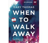 When to Walk Away Video Study: Finding Freedom from Toxic People