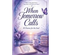 When Tomorrow Calls: 30 Poems for the Soul