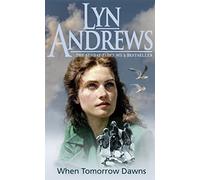 When Tomorrow Dawns: An unforgettable saga of new beginnings and new heartaches