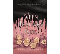 When Traitors Rise: The Daughter Of Lucifer's Epic Finale: 3 (A Hellish Fairytale)