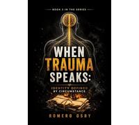 When Trauma Speaks: Identity Defined By Circumstance (The Trauma Letters Series)