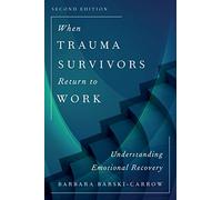 When Trauma Survivors Return to Work: Understanding Emotional Recovery