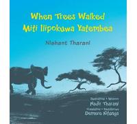 When Trees Walked Miti Ilipokuwa Yatembea: bilingual English and Swahili (Kids' Books from Here and There)
