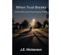 When Trust Breaks A Samantha Leary Short Story: Samantha Leary Short Stories Book 8: 32 (Samantha Leary Psychological Thrillers)