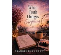 When Truth Changes Everything: 2 (The Second Chance Series)
