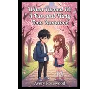 When Turned 18: A Fun and Flirty Teen Romance