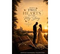 When Two Hearts Became My Story: A Psychological Drama With Romance
