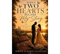 When Two Hearts Became My Story: A Psychological Drama With Romance