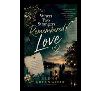 When Two Strangers Remembered Love: A Soulful Romance About Fate, Forgotten Feelings, and a Second Beginning