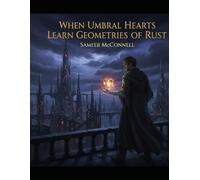 When Umbral Hearts Learn Geometries Of Rust