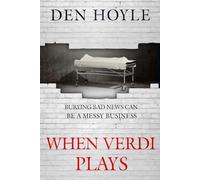 When Verdi Plays: Burying bad news can be a messy business