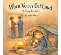 When Voices Get Loud: (A Story for Kids)