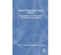 When Vulnerability Meets Power: Safeguarding in the International Aid and Development Sector