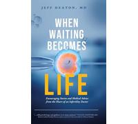 When Waiting Becomes Life: Encouraging Stories and Medical Advice from the Heart of an Infertility Doctor