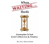When Waiting Hurts: Learning How To Trust God's Process & Timing