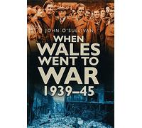 When Wales Went to War, 1939-45