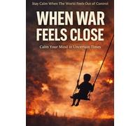 When War Feels Close: A 7-Day Anxiety Reset Journal for Overthinking, Fear of War & News Stress: Calm Your Mind, Stop Doomscrolling & Regain Control During Uncertain Global Events