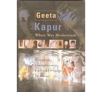 When Was Modernism - Essays on Contemporary Cultural Practice in India