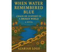 When Water Remembered Blue: Chain of Custody in a Broken World