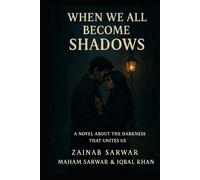 When We All Become Shadows: A Novel About the Darkness That Unites Us