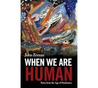 When We Are Human: Notes from the Age of Pandemics