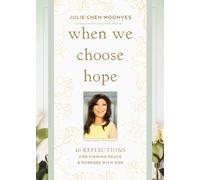 When We Choose Hope : 40 Reflections for Finding Peace and Purpose with God (A Devotional)