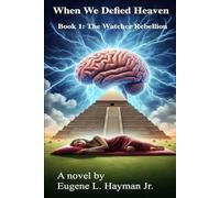 When We Defied Heaven: Book 1, The Watcher Rebellion
