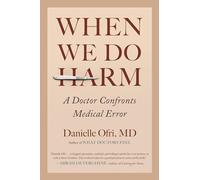 When We Do Harm: A Doctor Confronts Medical Error
