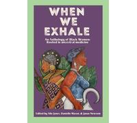 When We Exhale: An Anthology of Black Women: Rooted in ancestral medicine