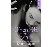WHEN WE FALL: A Scorching Contemporary Romance About Trust and Forgiveness: Book 3 (When I Break Series)